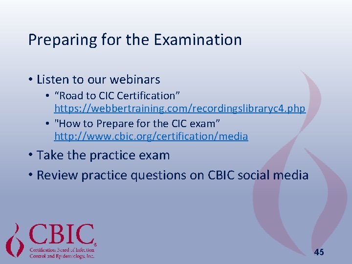 Preparing for the Examination • Listen to our webinars • “Road to CIC Certification”