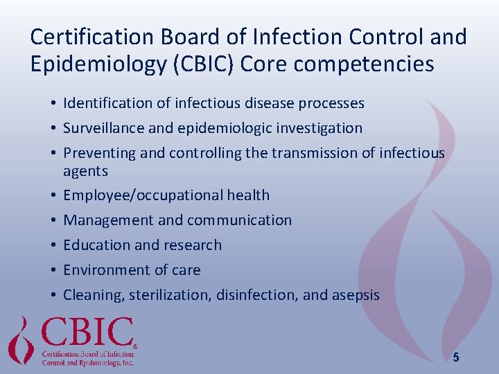 Certification Board of Infection Control and Epidemiology (CBIC) Core competencies • Identification of infectious