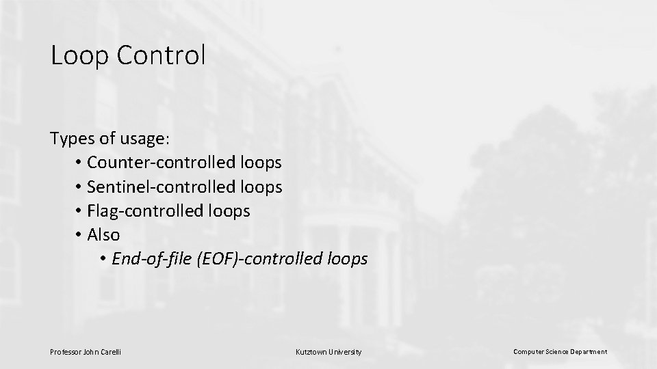 Loop Control Types of usage: • Counter-controlled loops • Sentinel-controlled loops • Flag-controlled loops Loop Control Types of usage: • Counter-controlled loops • Sentinel-controlled loops • Flag-controlled loops