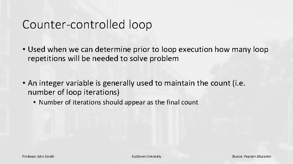 Counter-controlled loop • Used when we can determine prior to loop execution how many Counter-controlled loop • Used when we can determine prior to loop execution how many