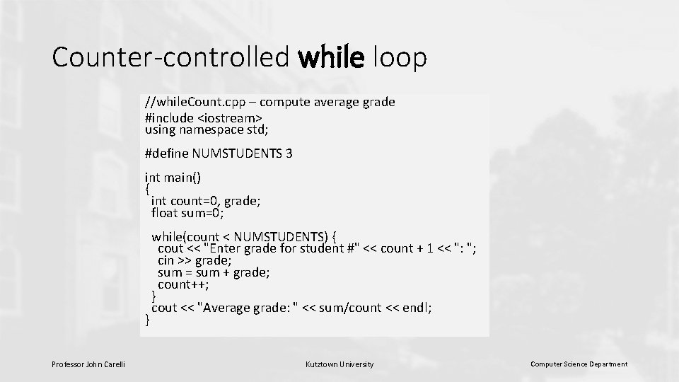Counter-controlled while loop //while. Count. cpp – compute average grade #include <iostream> using namespace Counter-controlled while loop //while. Count. cpp – compute average grade #include <iostream> using namespace