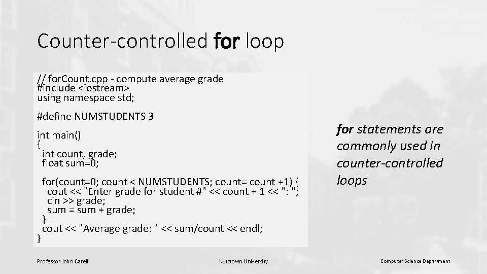 Counter-controlled for loop // for. Count. cpp - compute average grade #include <iostream> using Counter-controlled for loop // for. Count. cpp - compute average grade #include <iostream> using