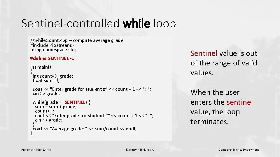 Sentinel-controlled while loop //while. Count. cpp – compute average grade #include <iostream> using namespace Sentinel-controlled while loop //while. Count. cpp – compute average grade #include <iostream> using namespace