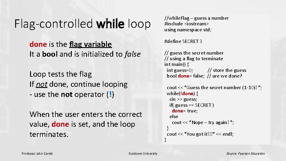 Flag-controlled while loop done is the flag variable It a bool and is initialized Flag-controlled while loop done is the flag variable It a bool and is initialized