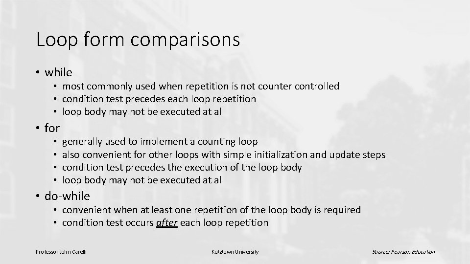 Loop form comparisons • while • most commonly used when repetition is not counter Loop form comparisons • while • most commonly used when repetition is not counter