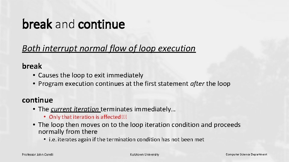 break and continue Both interrupt normal flow of loop execution break • Causes the break and continue Both interrupt normal flow of loop execution break • Causes the