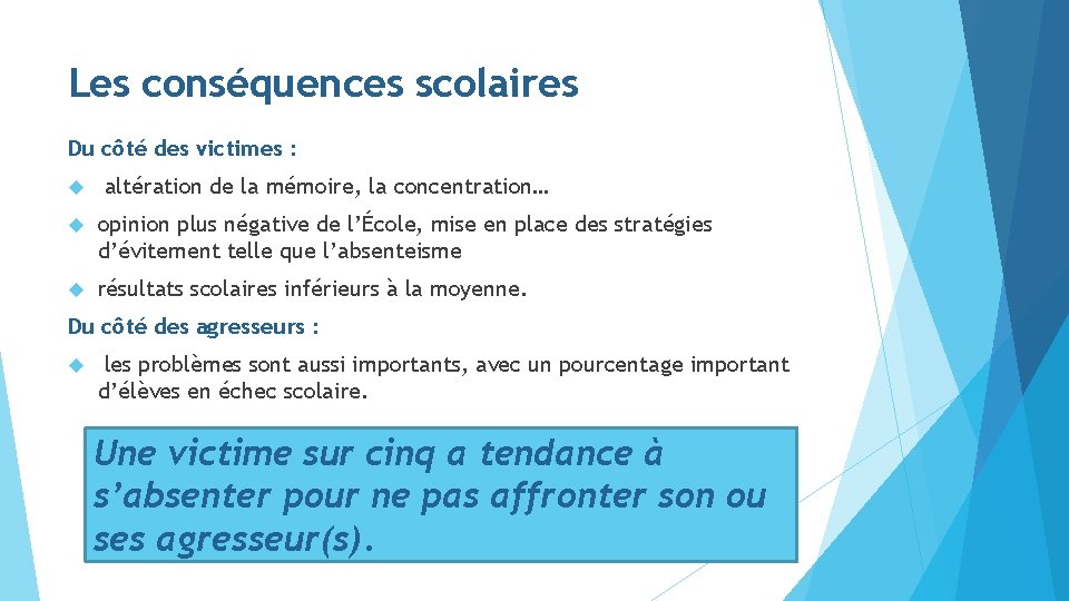 Les conséquences scolaires Du côté des victimes : altération de la mémoire, la concentration…