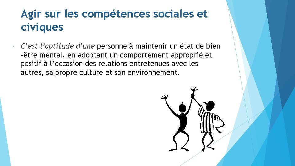 Agir sur les compétences sociales et civiques - C’est l’aptitude d’une personne à maintenir