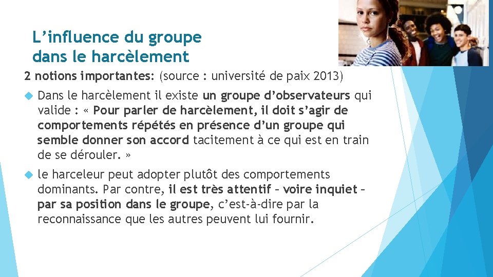 L’influence du groupe dans le harcèlement 2 notions importantes: (source : université de paix