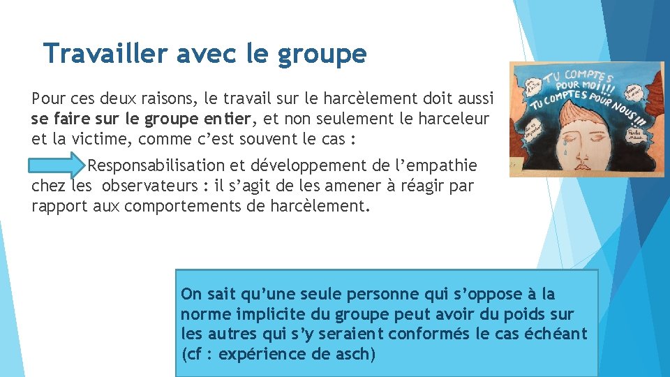 Travailler avec le groupe Pour ces deux raisons, le travail sur le harcèlement doit