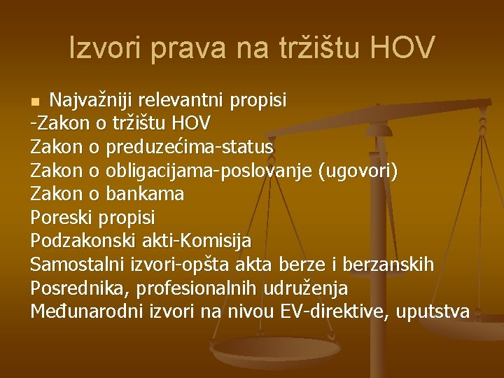 Izvori prava na tržištu HOV Najvažniji relevantni propisi -Zakon o tržištu HOV Zakon o