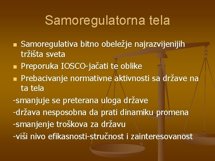 Samoregulatorna tela Samoregulativa bitno obeležje najrazvijenijih tržišta sveta n Preporuka IOSCO-jačati te oblike n