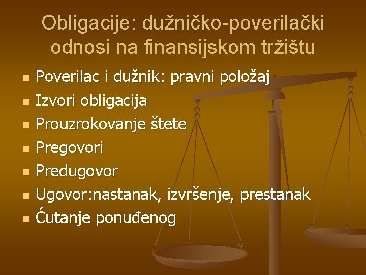 Obligacije: dužničko-poverilački odnosi na finansijskom tržištu n n n n Poverilac i dužnik: pravni