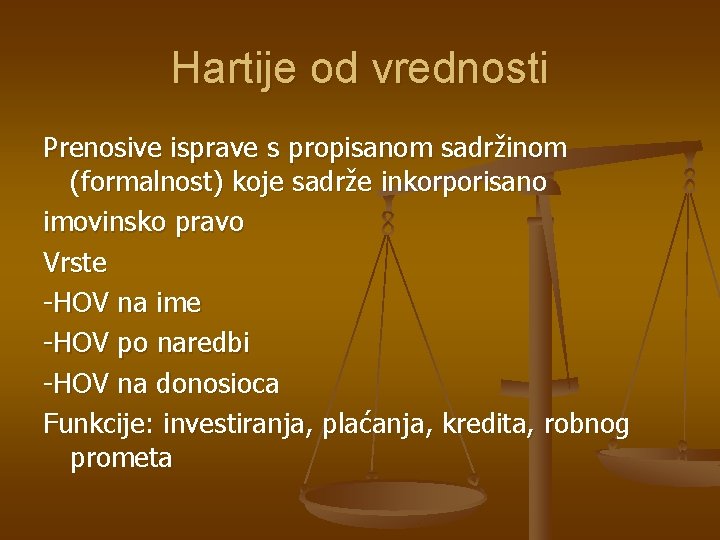 Hartije od vrednosti Prenosive isprave s propisanom sadržinom (formalnost) koje sadrže inkorporisano imovinsko pravo