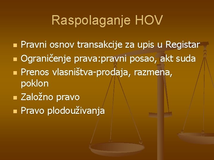 Raspolaganje HOV n n n Pravni osnov transakcije za upis u Registar Ograničenje prava: