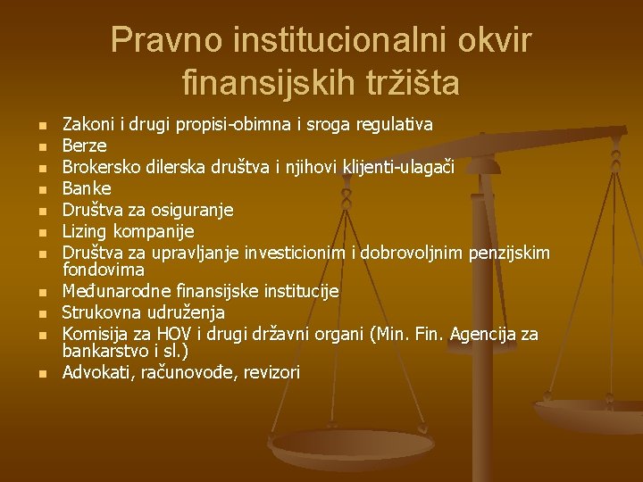 Pravno institucionalni okvir finansijskih tržišta n n n Zakoni i drugi propisi-obimna i sroga