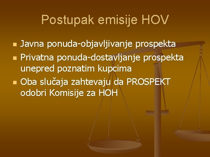 Postupak emisije HOV n n n Javna ponuda-objavljivanje prospekta Privatna ponuda-dostavljanje prospekta unepred poznatim