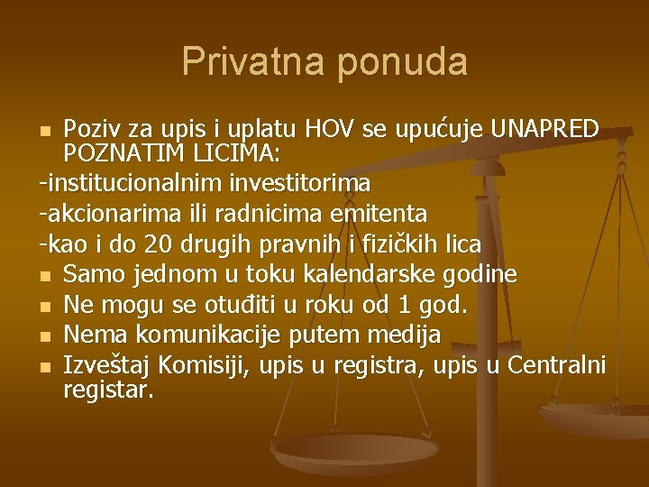 Privatna ponuda Poziv za upis i uplatu HOV se upućuje UNAPRED POZNATIM LICIMA: -institucionalnim