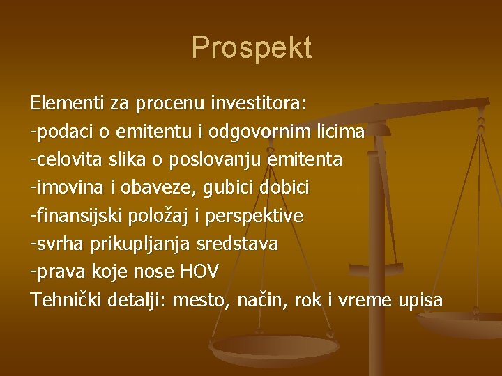 Prospekt Elementi za procenu investitora: -podaci o emitentu i odgovornim licima -celovita slika o