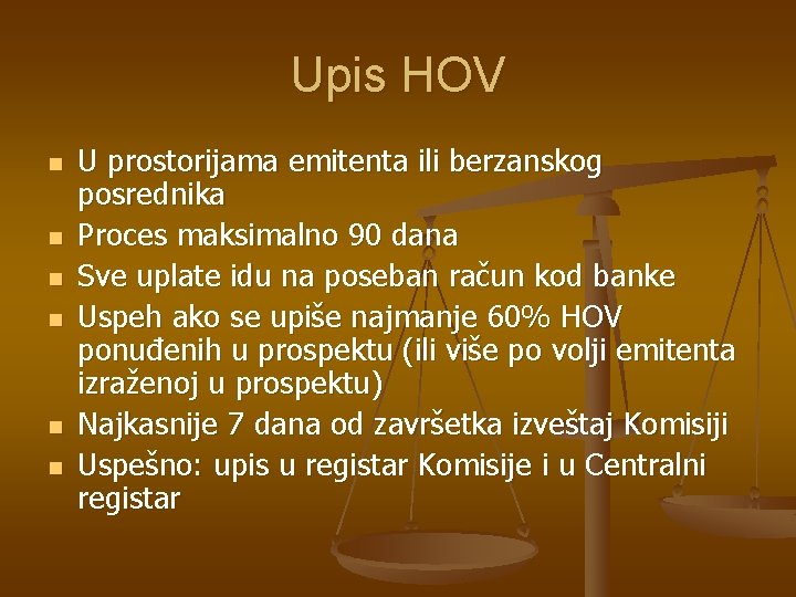 Upis HOV n n n U prostorijama emitenta ili berzanskog posrednika Proces maksimalno 90