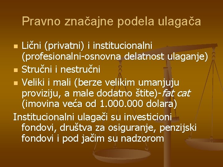 Pravno značajne podela ulagača Lični (privatni) i institucionalni (profesionalni-osnovna delatnost ulaganje) n Stručni i