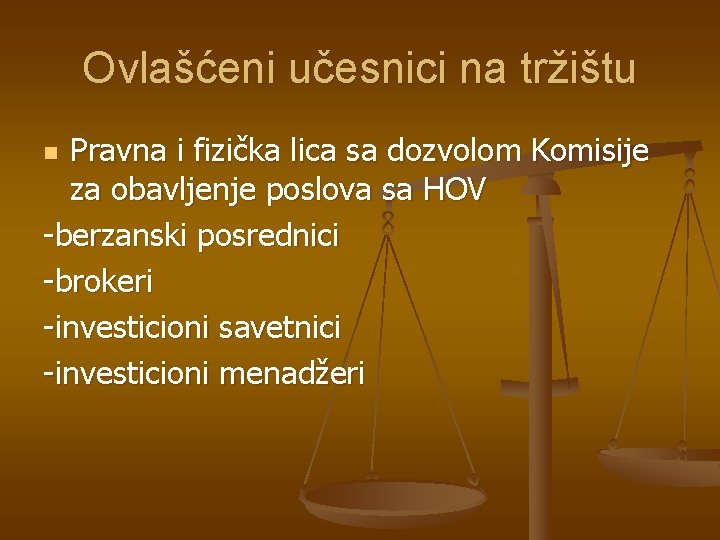 Ovlašćeni učesnici na tržištu Pravna i fizička lica sa dozvolom Komisije za obavljenje poslova