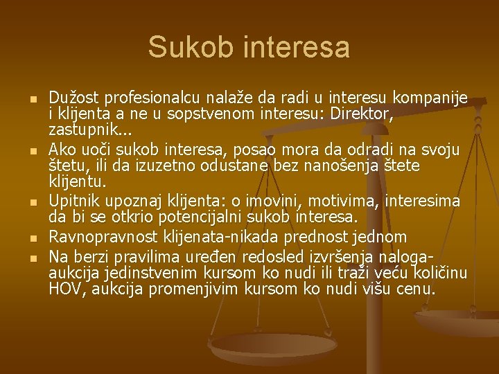 Sukob interesa n n n Dužost profesionalcu nalaže da radi u interesu kompanije i