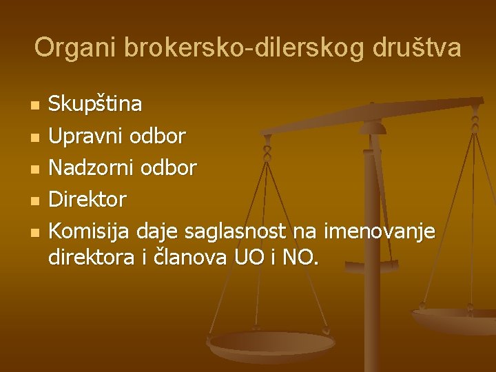 Organi brokersko-dilerskog društva n n n Skupština Upravni odbor Nadzorni odbor Direktor Komisija daje