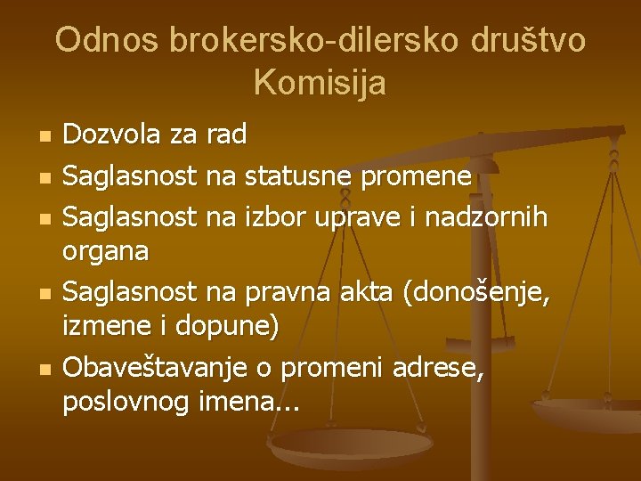 Odnos brokersko-dilersko društvo Komisija n n n Dozvola za rad Saglasnost na statusne promene