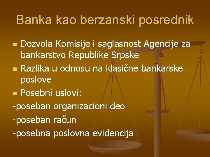 Banka kao berzanski posrednik Dozvola Komisije i saglasnost Agencije za bankarstvo Republike Srpske n
