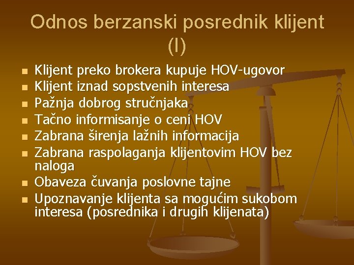 Odnos berzanski posrednik klijent (I) n n n n Klijent preko brokera kupuje HOV-ugovor