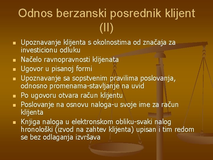 Odnos berzanski posrednik klijent (II) n n n n Upoznavanje klijenta s okolnostima od