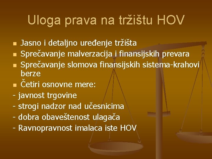 Uloga prava na tržištu HOV Jasno i detaljno uređenje tržišta n Sprečavanje malverzacija i