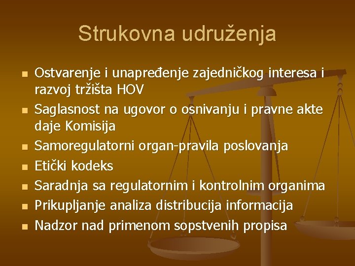 Strukovna udruženja n n n n Ostvarenje i unapređenje zajedničkog interesa i razvoj tržišta