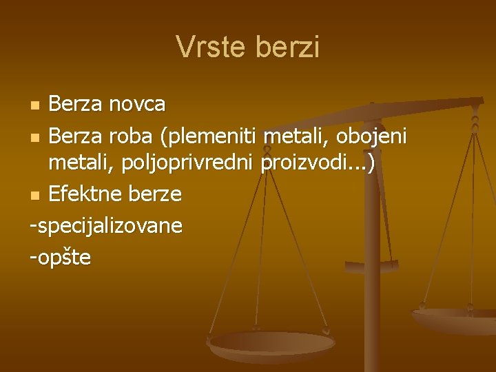 Vrste berzi Berza novca n Berza roba (plemeniti metali, obojeni metali, poljoprivredni proizvodi. .