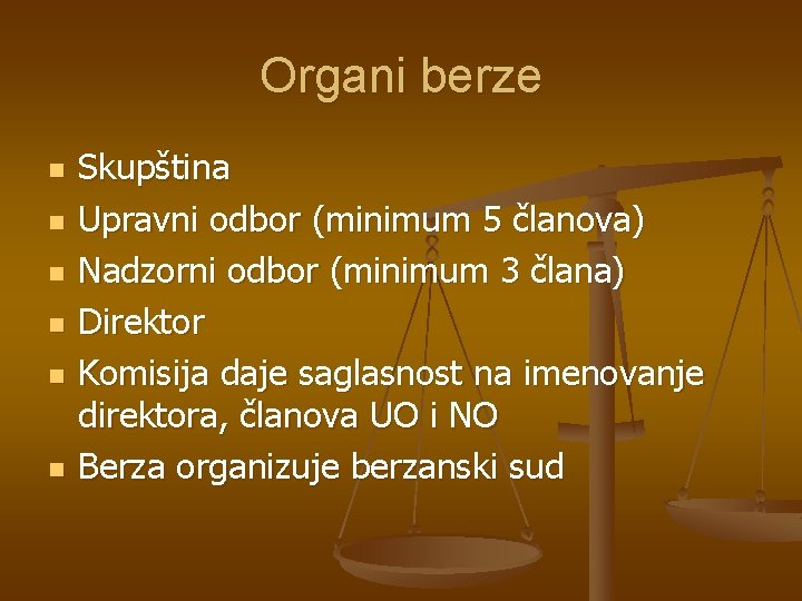 Organi berze n n n Skupština Upravni odbor (minimum 5 članova) Nadzorni odbor (minimum