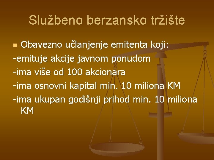 Službeno berzansko tržište Obavezno učlanjenje emitenta koji: -emituje akcije javnom ponudom -ima više od