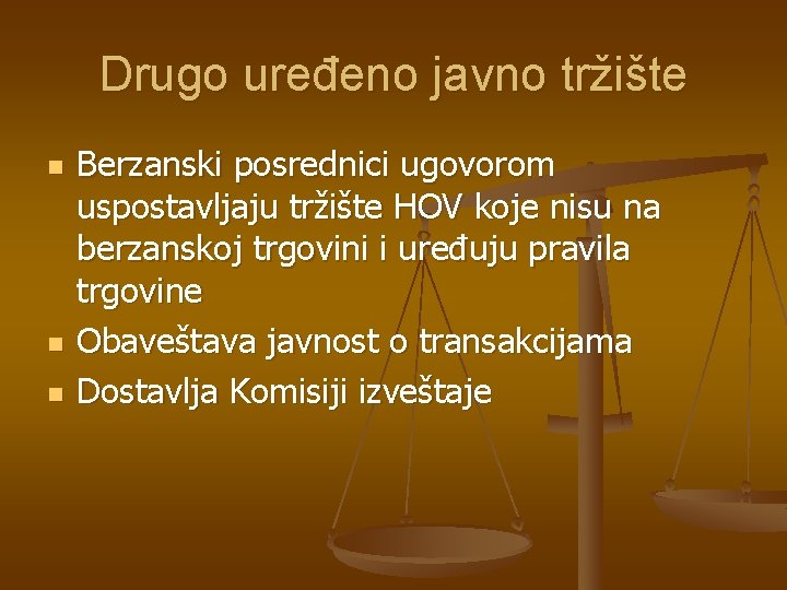 Drugo uređeno javno tržište n n n Berzanski posrednici ugovorom uspostavljaju tržište HOV koje