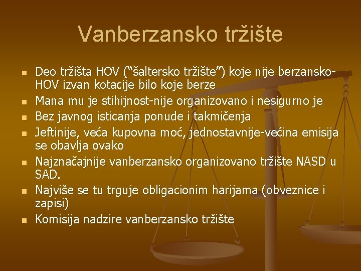 Vanberzansko tržište n n n n Deo tržišta HOV (“šaltersko tržište”) koje nije berzansko.