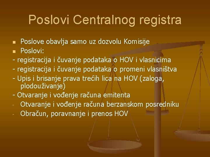 Poslovi Centralnog registra Poslove obavlja samo uz dozvolu Komisije n Poslovi: - registracija i