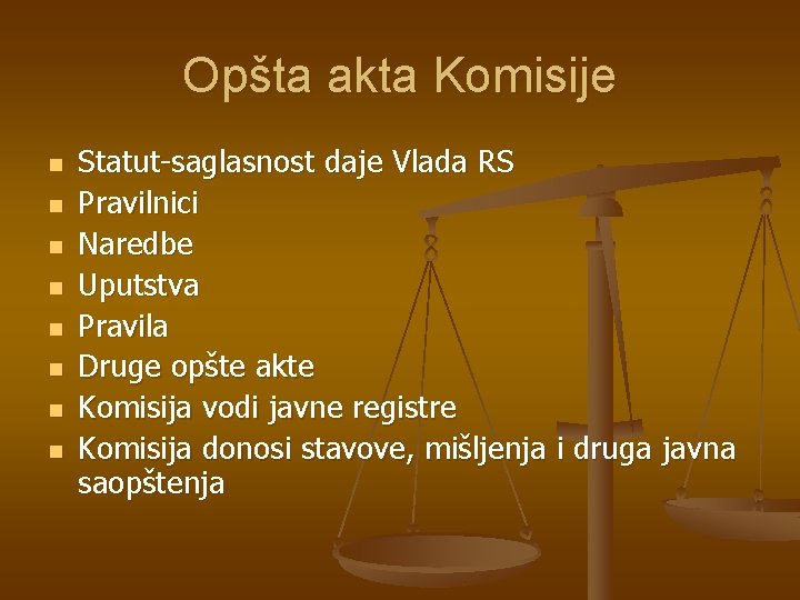 Opšta akta Komisije n n n n Statut-saglasnost daje Vlada RS Pravilnici Naredbe Uputstva