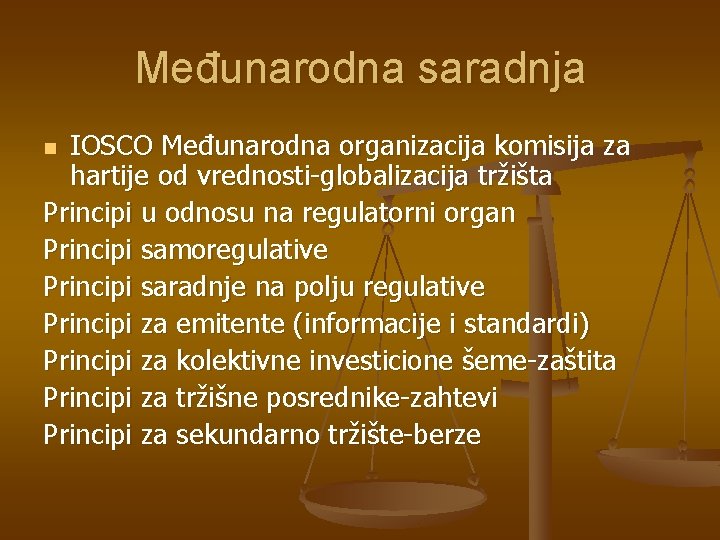 Međunarodna saradnja IOSCO Međunarodna organizacija komisija za hartije od vrednosti-globalizacija tržišta Principi u odnosu