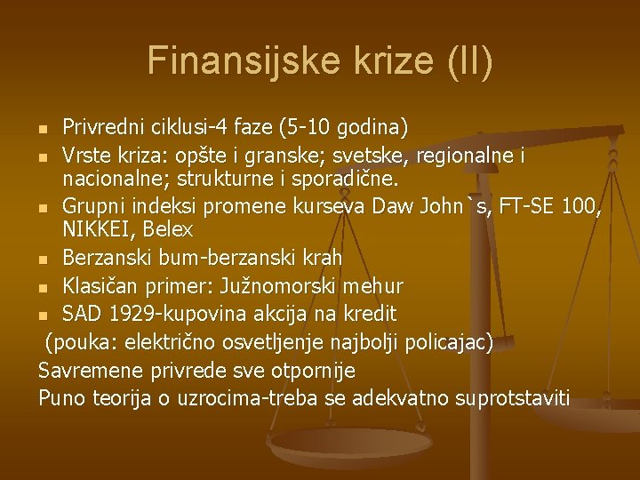 Finansijske krize (II) Privredni ciklusi-4 faze (5 -10 godina) n Vrste kriza: opšte i