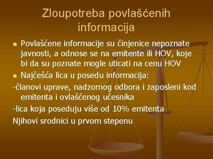 Zloupotreba povlašćenih informacija Povlašćene informacije su činjenice nepoznate javnosti, a odnose se na emitente