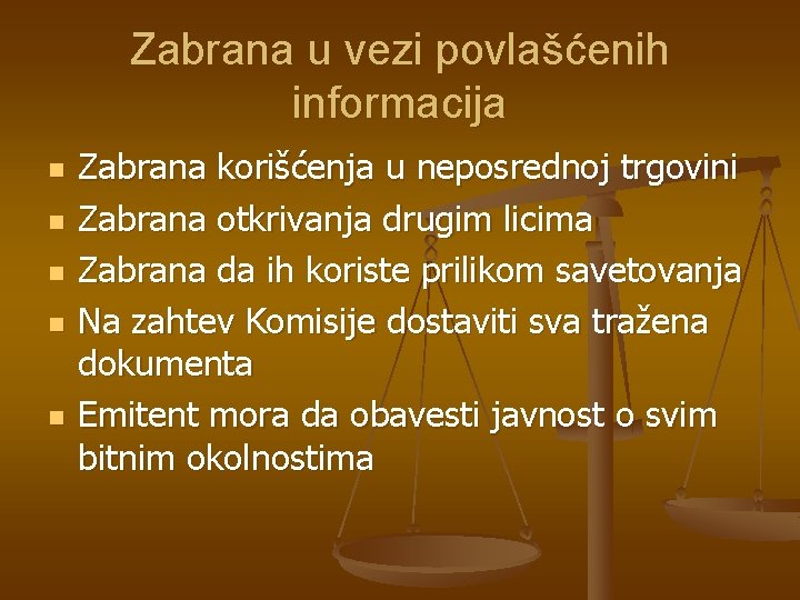 Zabrana u vezi povlašćenih informacija n n n Zabrana korišćenja u neposrednoj trgovini Zabrana