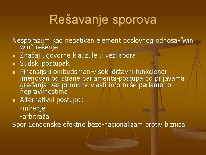 Rešavanje sporova Nesporazum kao negativan element poslovnog odnosa-”win win” rešenje n Značaj ugovorne klauzule