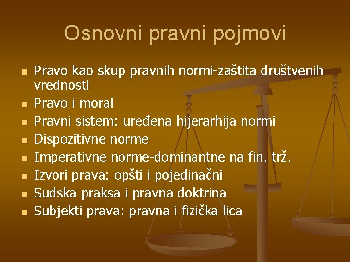 Osnovni pravni pojmovi n n n n Pravo kao skup pravnih normi-zaštita društvenih vrednosti