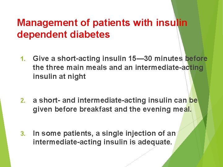 Management of patients with insulin dependent diabetes 1. Give a short-acting insulin 15— 30