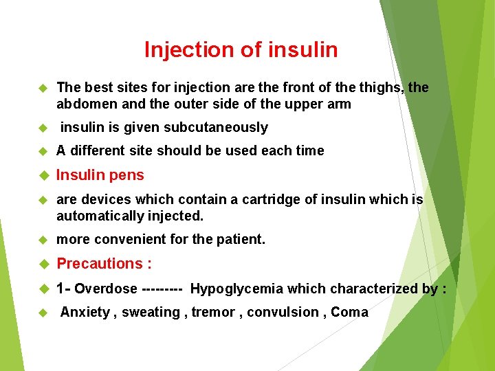 Injection of insulin The best sites for injection are the front of the thighs,