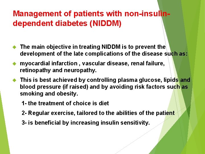 Management of patients with non-insulindependent diabetes (NIDDM) The main objective in treating NIDDM is